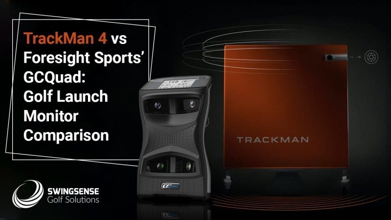TrackMan 4 vs Foresight Sports’ GCQuad: Launch Monitor Comparison