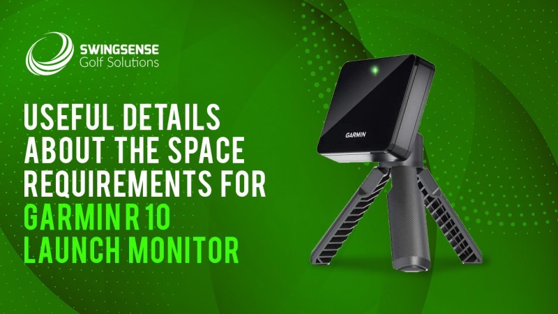 Useful Details About The Space Requirements For Garmin R10 Launch Monitor