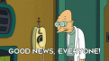 Click image for larger version

Name:	futurama-good-news-everyone.gif
Views:	1419
Size:	30.5 KB
ID:	354820